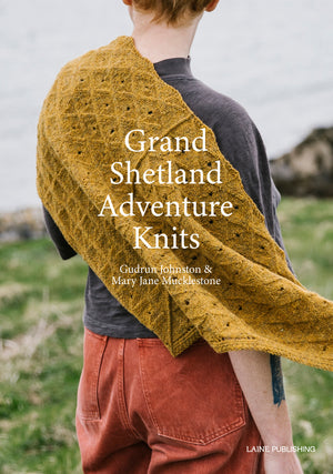 Grand Shetland Adventure Knits by Gudrun Johnston & Mary Jane Mucklestone